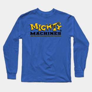 Mighty Machines Long Sleeve T-Shirt